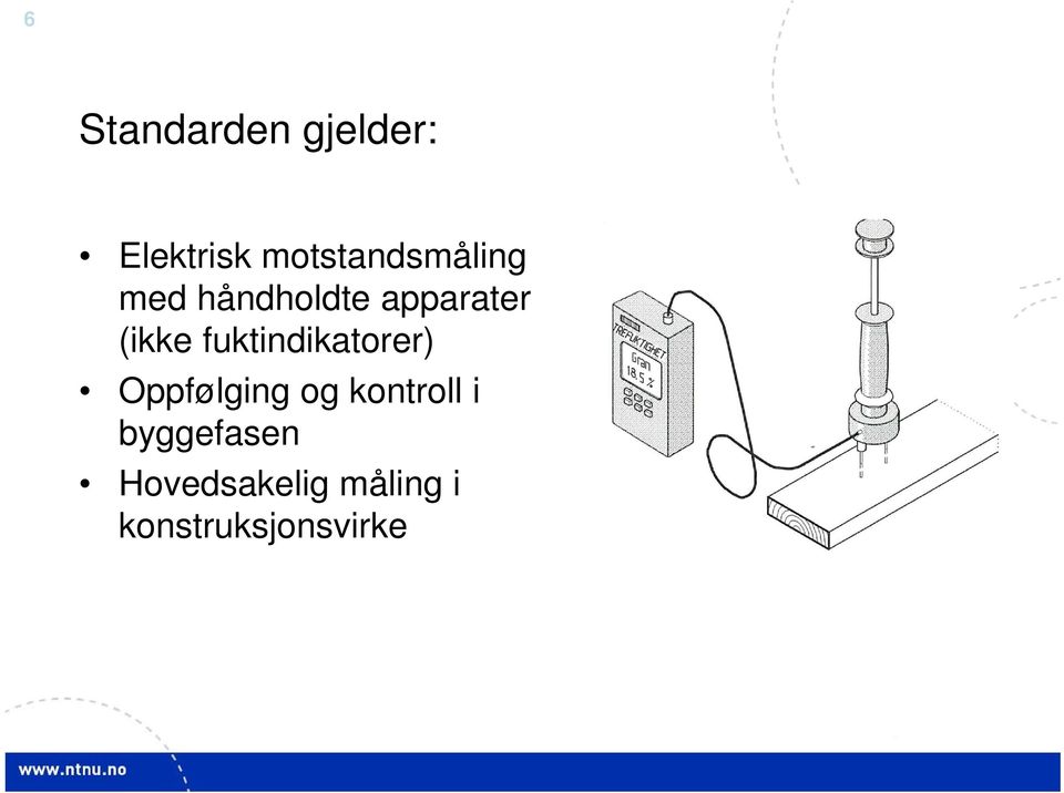 (ikke fuktindikatorer) Oppfølging og