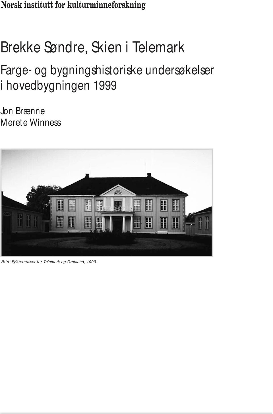 undersøkelser i hovedbygningen 1999 Jon Brænne Merete