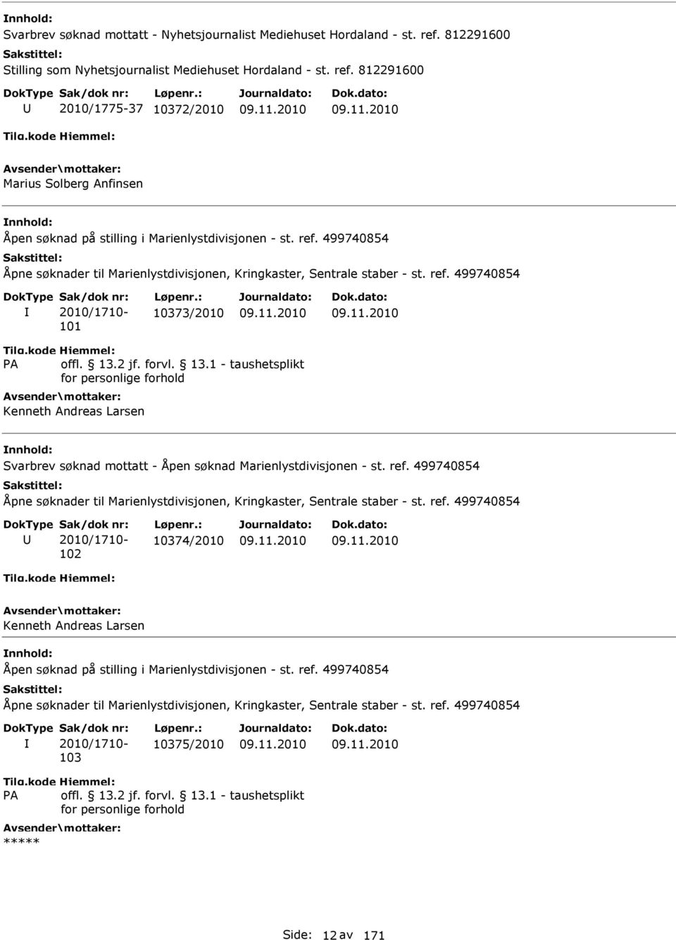 499740854 2010/1710-101 10373/2010 Kenneth Andreas Larsen Svarbrev søknad mottatt - Åpen søknad Marienlystdivisjonen - st.