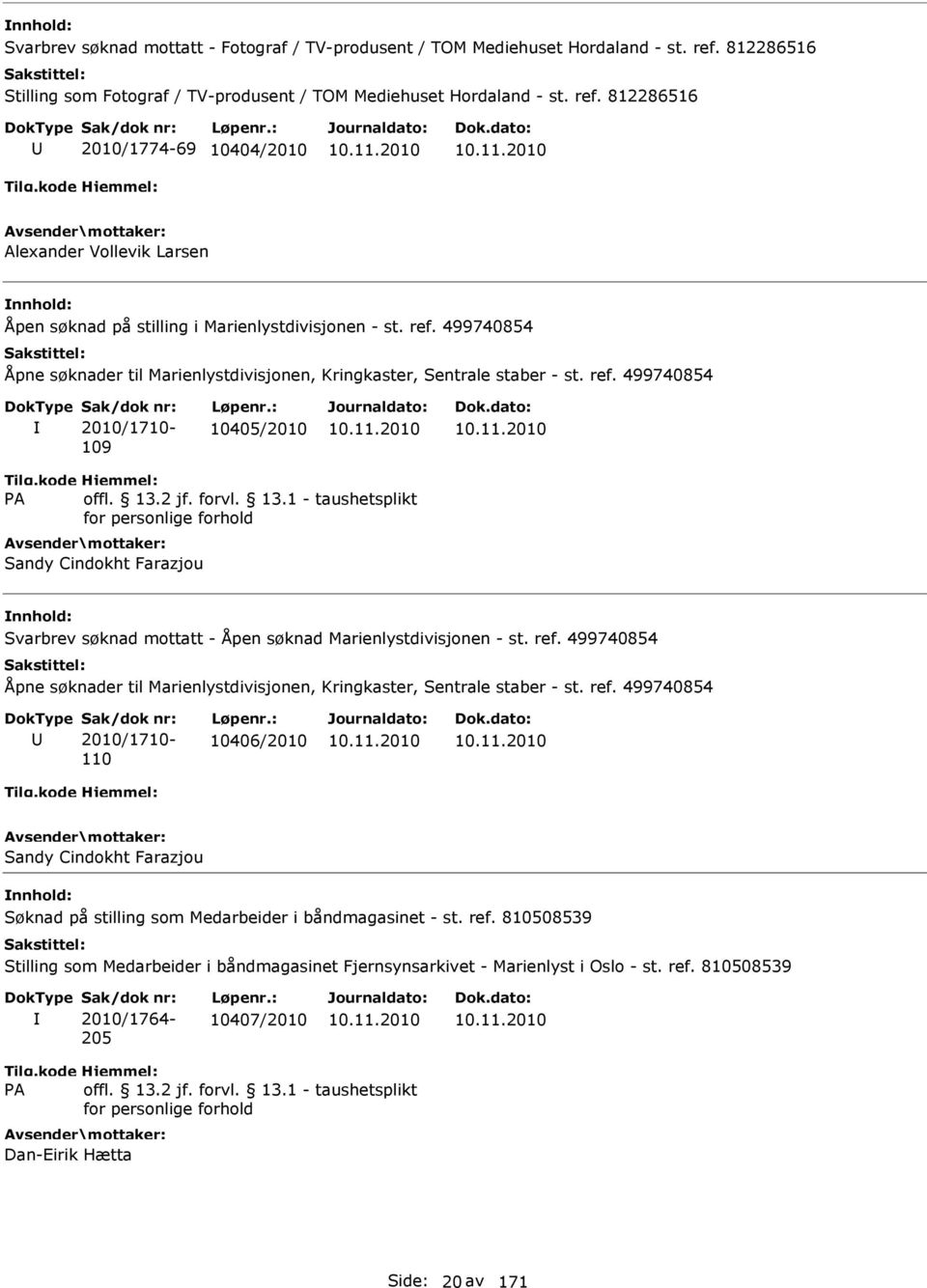 812286516 2010/1774-69 10404/2010 Alexander Vollevik Larsen Åpen søknad på stilling i Marienlystdivisjonen - st. ref.