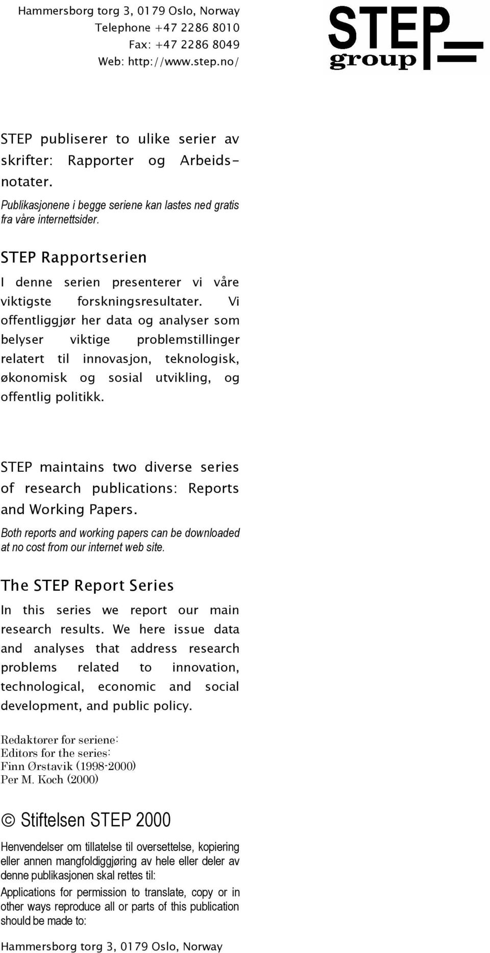 Vi offentliggjør her data og analyser som belyser viktige problemstillinger relatert til innovasjon, teknologisk, økonomisk og sosial utvikling, og offentlig politikk.