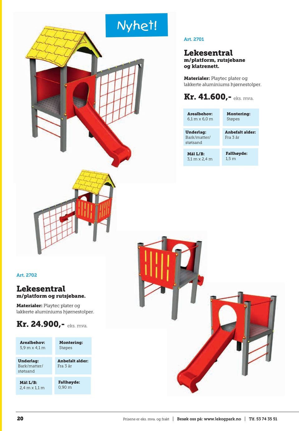 600,- 6,1 m x 6,0 m 3,1 m x 2,4 m 1,5 m Art. 2702 Lekesentral m/platform og rutsjebane.