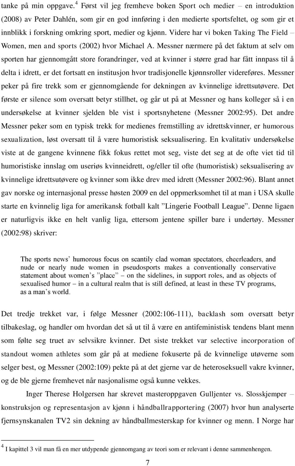 og kjønn. Videre har vi boken Taking The Field Women, men and sports (2002) hvor Michael A.