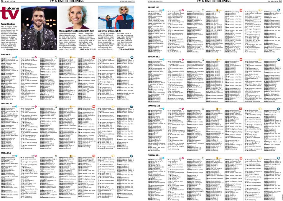 15 Morgensending 14.10 V-cup skiskyting. Stafett kvinner. 15.40 Tour de Ski. 5 km klassisk, kvinner. 16.30 Puls 17.00 NRK nyheter 17.15 Byttelåne liv 17.30 Oddasat nyheter på samisk 17.