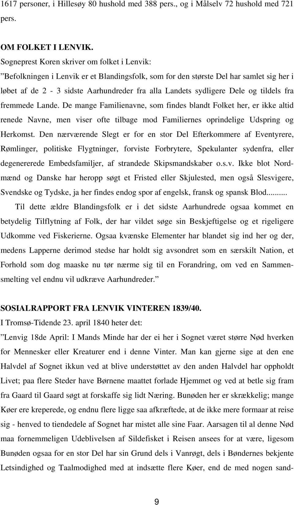 Dele og tildels fra fremmede Lande. De mange Familienavne, som findes blandt Folket her, er ikke altid renede Navne, men viser ofte tilbage mod Familiernes oprindelige Udspring og Herkomst.