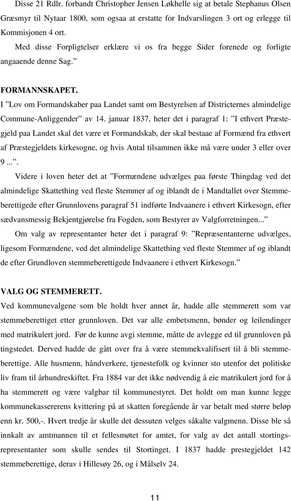 I Lov om Formandskaber paa Landet samt om Bestyrelsen af Districternes almindelige Commune-Anliggender av 14.