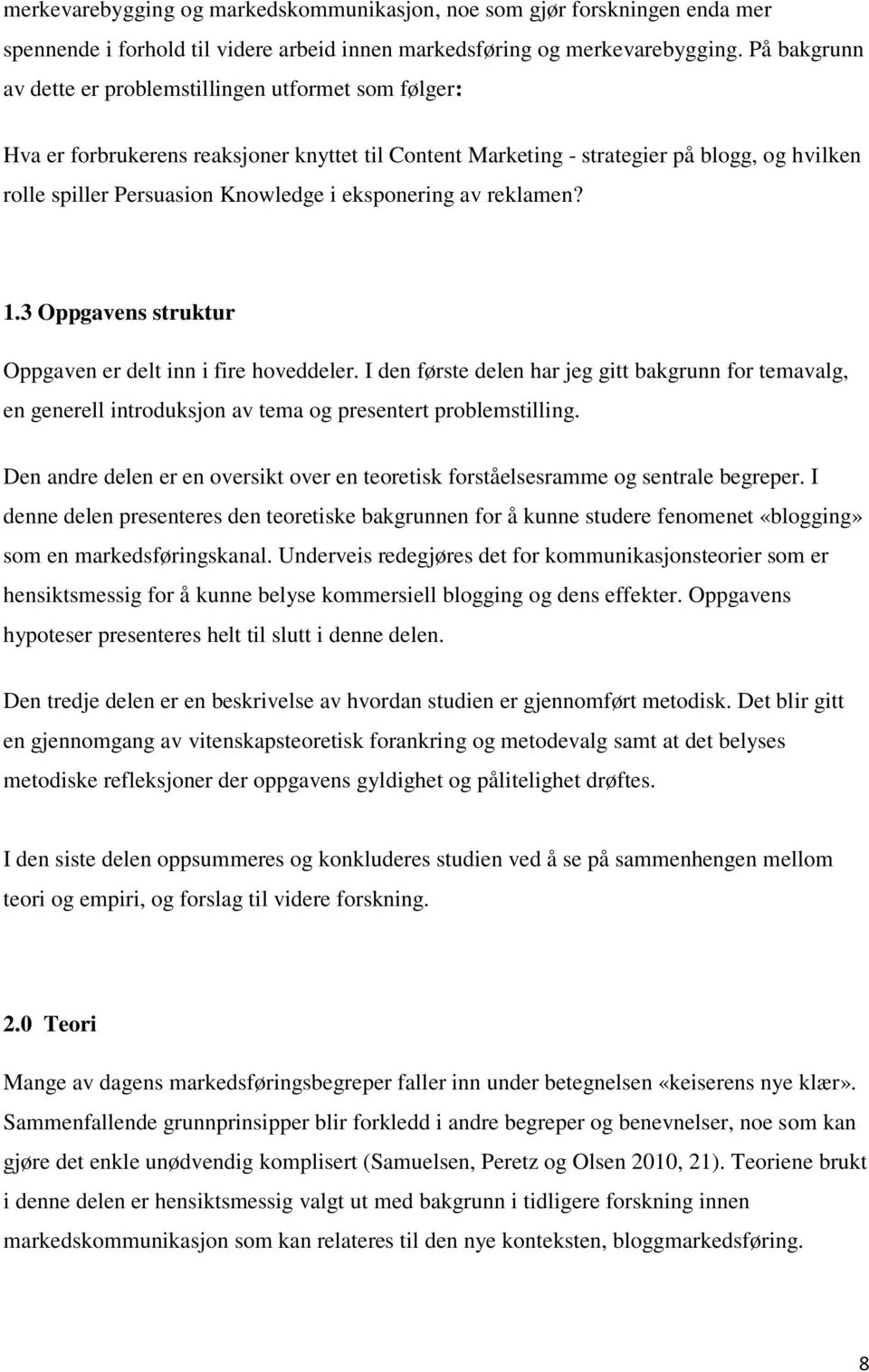 eksponering av reklamen? 1.3 Oppgavens struktur Oppgaven er delt inn i fire hoveddeler.