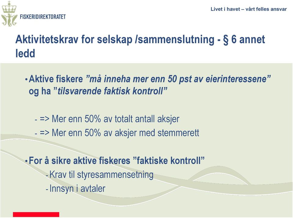 50% av totalt antall aksjer - => Mer enn 50% av aksjer med stemmerett For å sikre