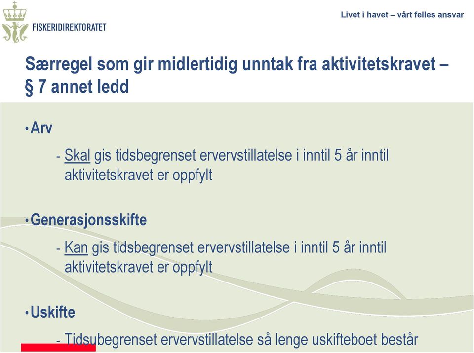 Generasjonsskifte Uskifte - Kan gis  - Tidsubegrenset ervervstillatelse så lenge