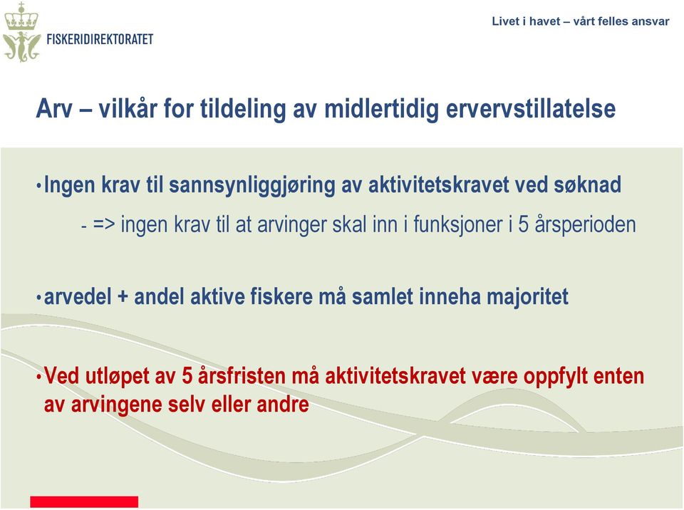 inn i funksjoner i 5 årsperioden arvedel + andel aktive fiskere må samlet inneha