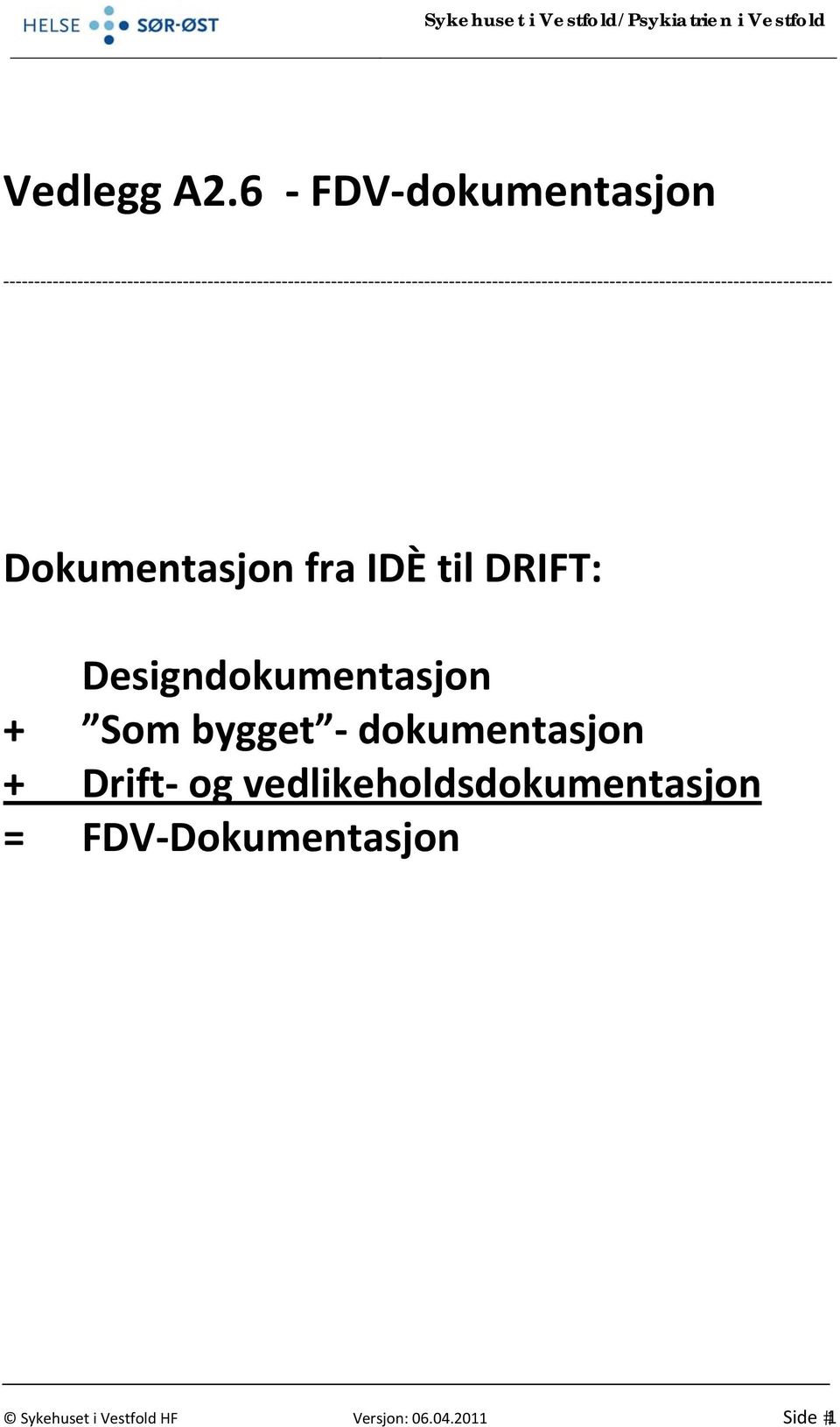 Designdokumentasjon + Som bygget dokumentasjon + Drift