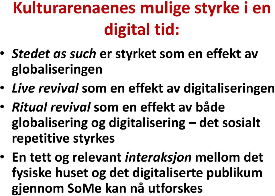 av både globalisering og digitalisering det sosialt repetitive styrkes En tett og relevant