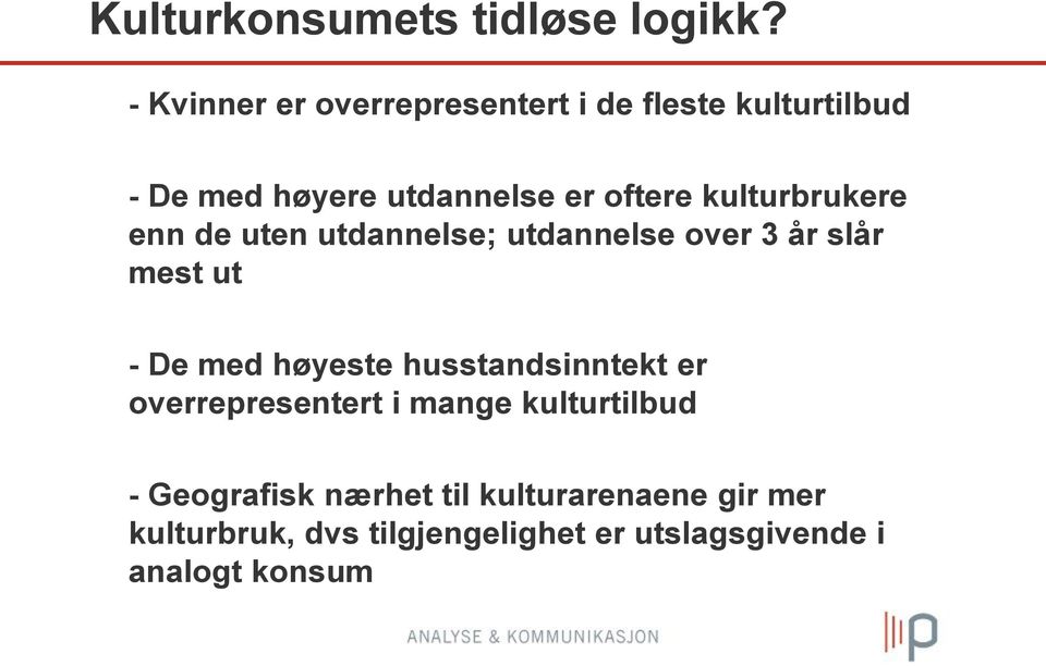 kulturbrukere enn de uten utdannelse; utdannelse over 3 år slår mest ut - De med høyeste