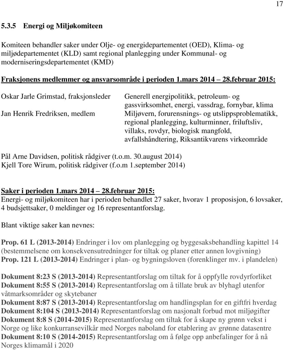 moderniseringsdepartementet (KMD) Fraksjonens medlemmer og ansvarsområde i perioden 1.mars 2014 28.