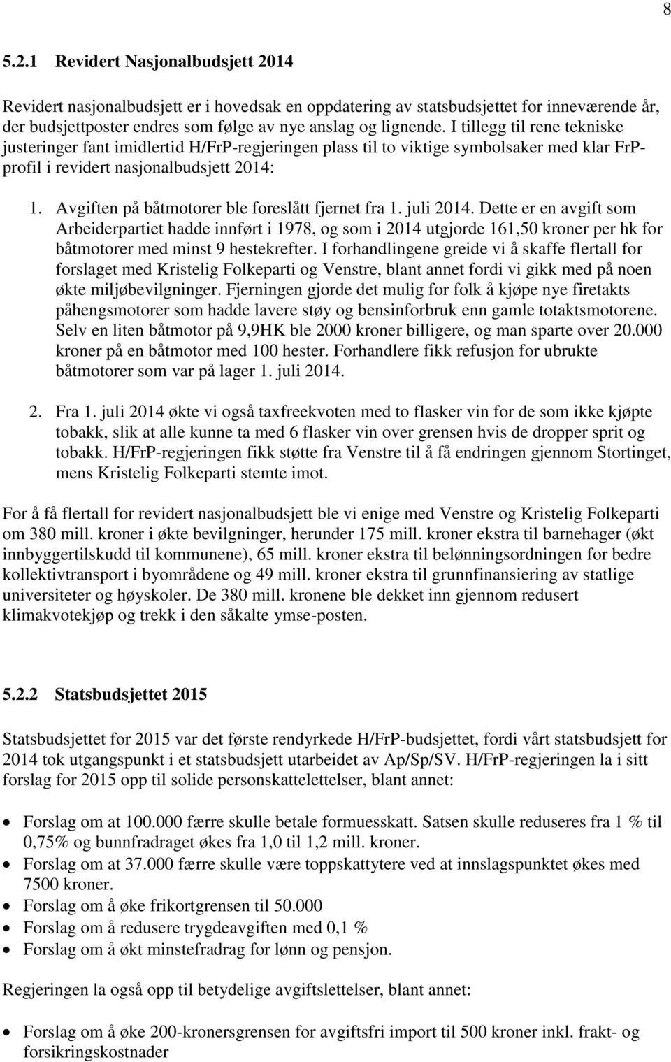 Avgiften på båtmotorer ble foreslått fjernet fra 1. juli 2014.