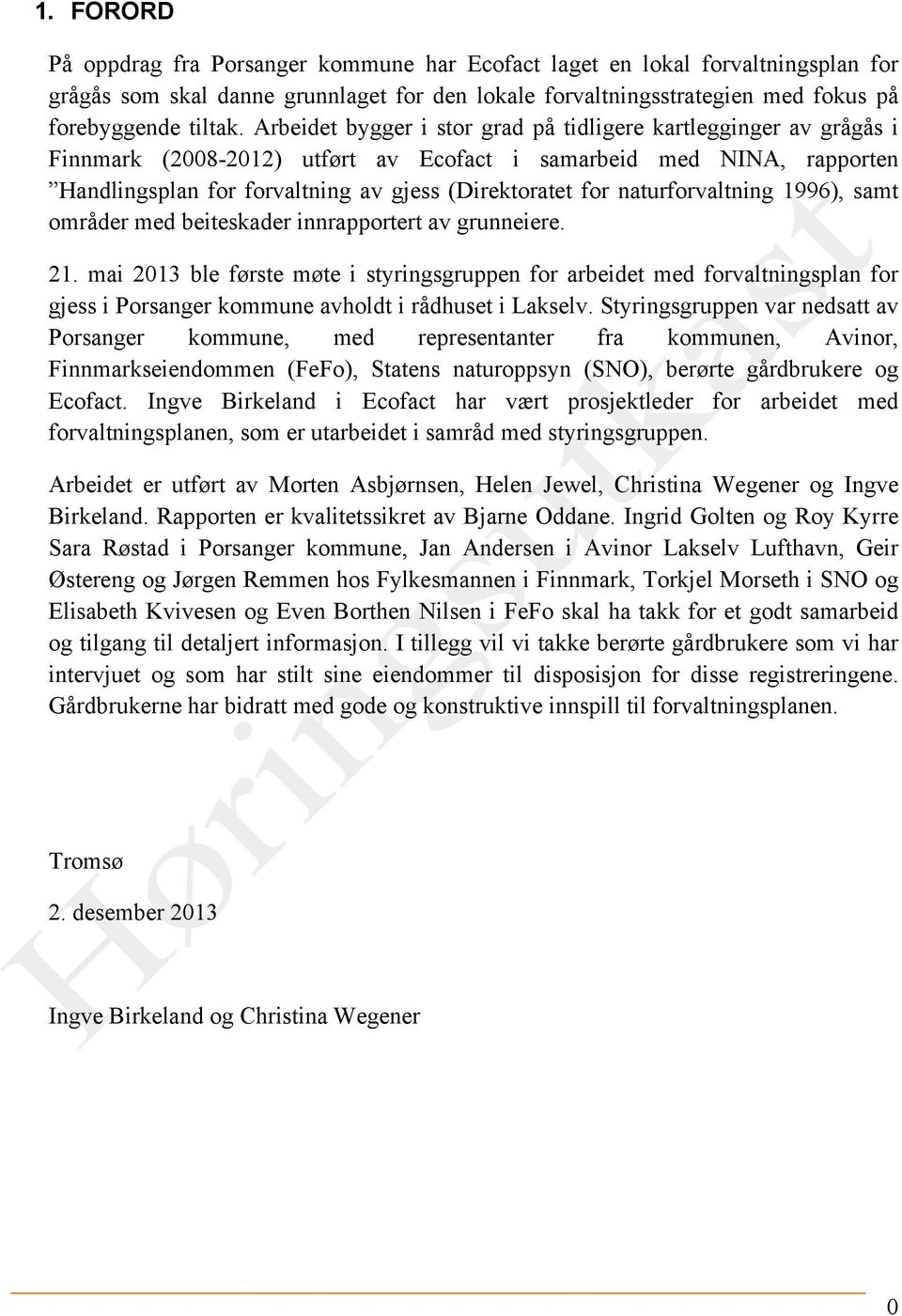 naturforvaltning 1996), samt områder med beiteskader innrapportert av grunneiere. 21.