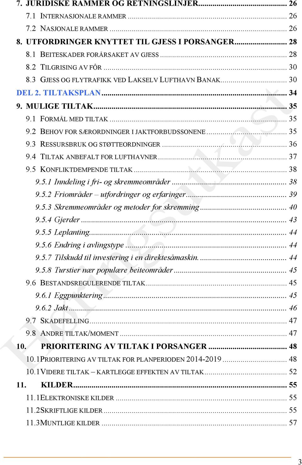 .. 35! 9.3! RESSURSBRUK OG STØTTEORDNINGER... 36! 9.4! TILTAK ANBEFALT FOR LUFTHAVNER... 37! 9.5! KONFLIKTDEMPENDE TILTAK... 38! 9.5.1! Inndeling i fri- og skremmeområder... 38! 9.5.2!