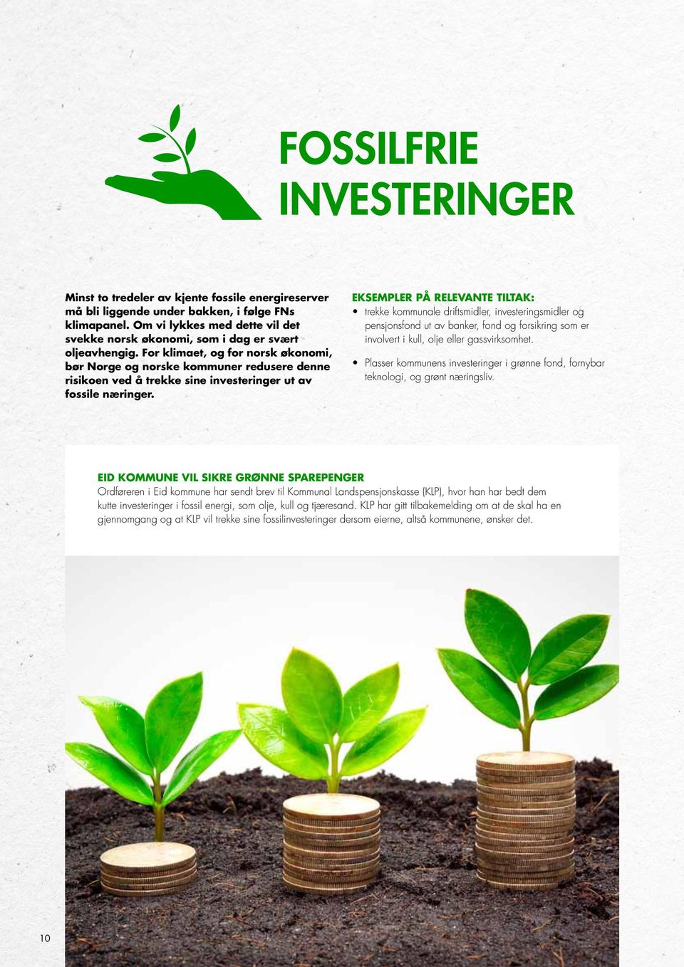 For klimaet, og for norsk økonomi, bør Norge og norske kommuner redusere denne risikoen ved å trekke sine investeringer ut av fossile næringer.