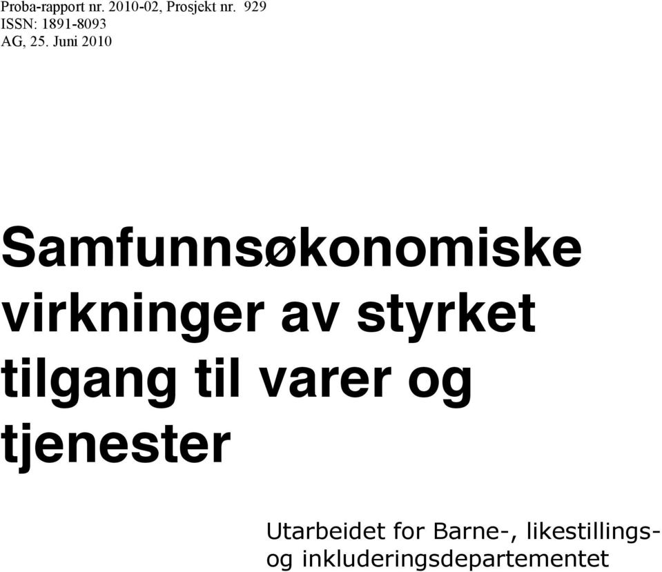 Juni 2010 Samfunnsøkonomiske virkninger av styrket