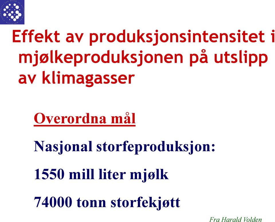 Overordna mål Nasjonal storfeproduksjon: 1550