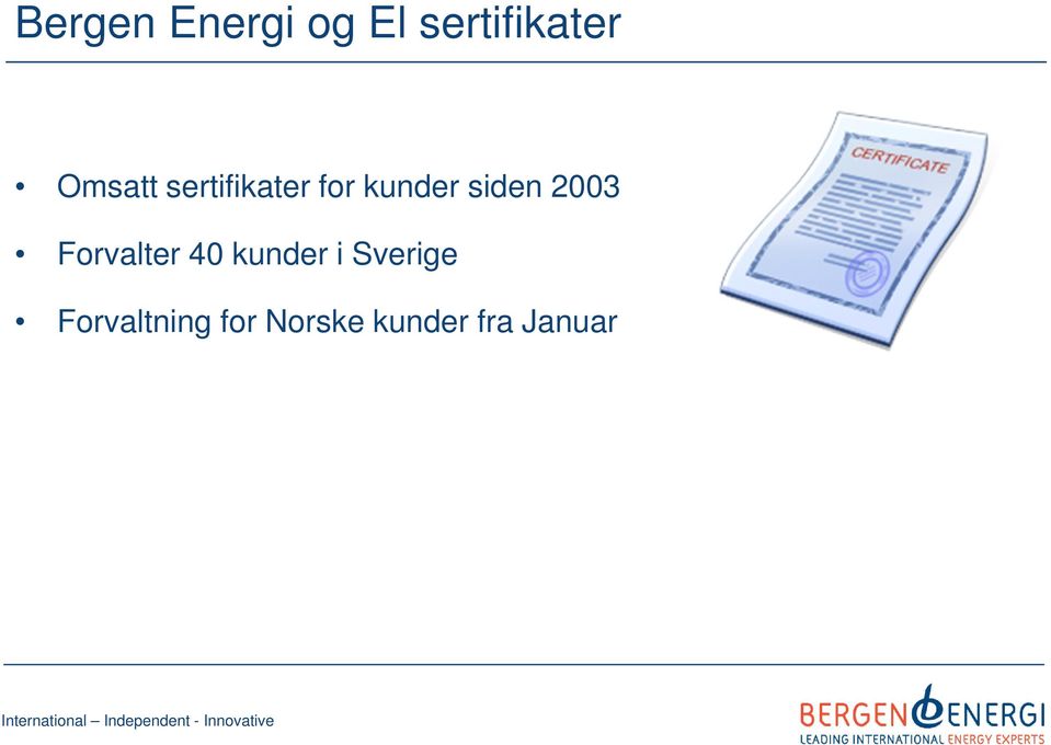 2003 Forvalter 40 kunder i Sverige