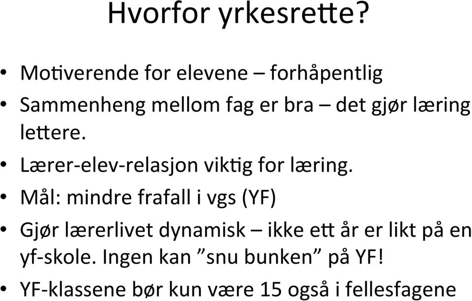 læring lehere. Lærer- elev- relasjon vikrg for læring.