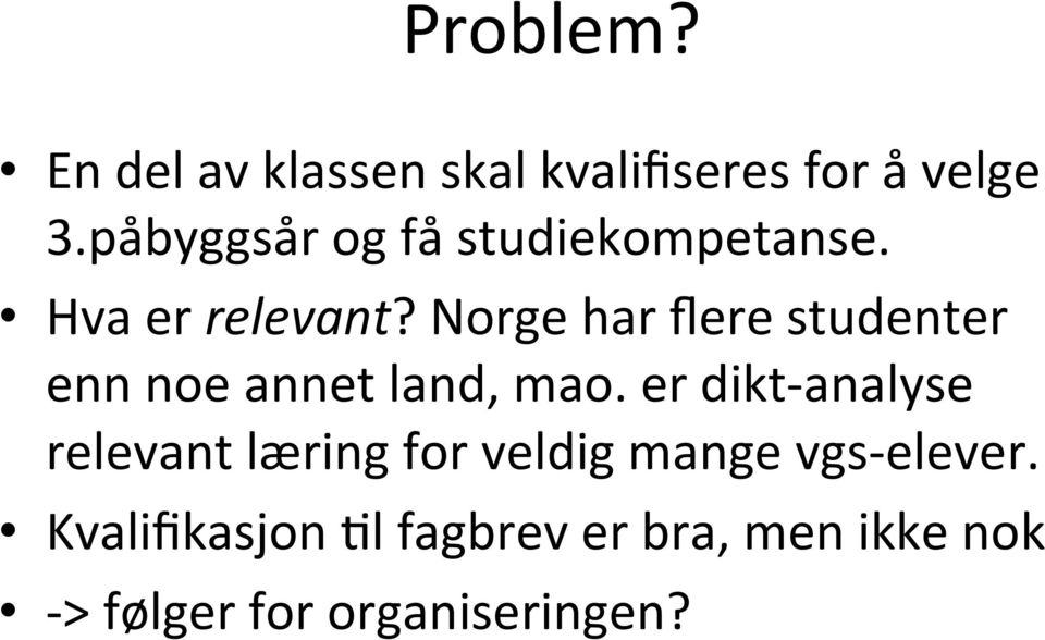 Norge har flere studenter enn noe annet land, mao.