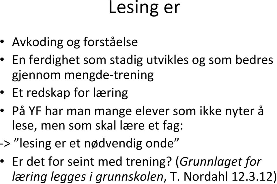 nyter å lese, men som skal lære et fag: - > lesing er et nødvendig onde Er det