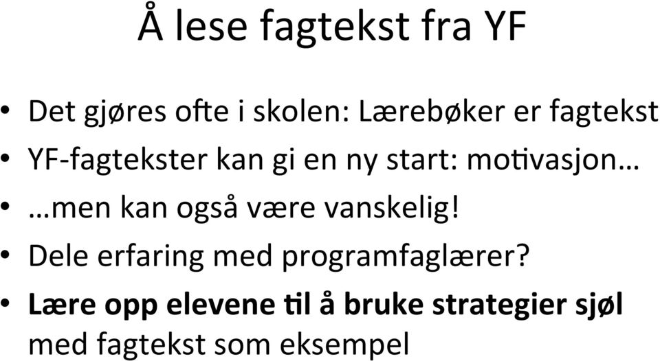 også være vanskelig! Dele erfaring med programfaglærer?