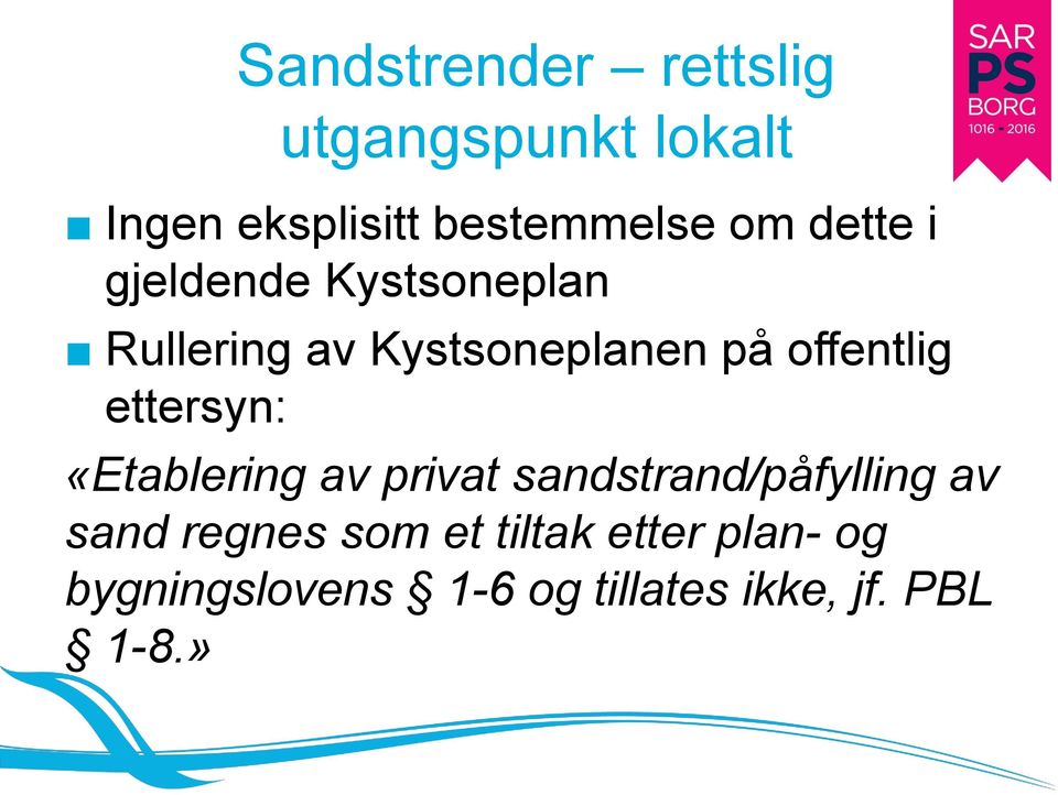 ettersyn: «Etablering av privat sandstrand/påfylling av sand regnes som