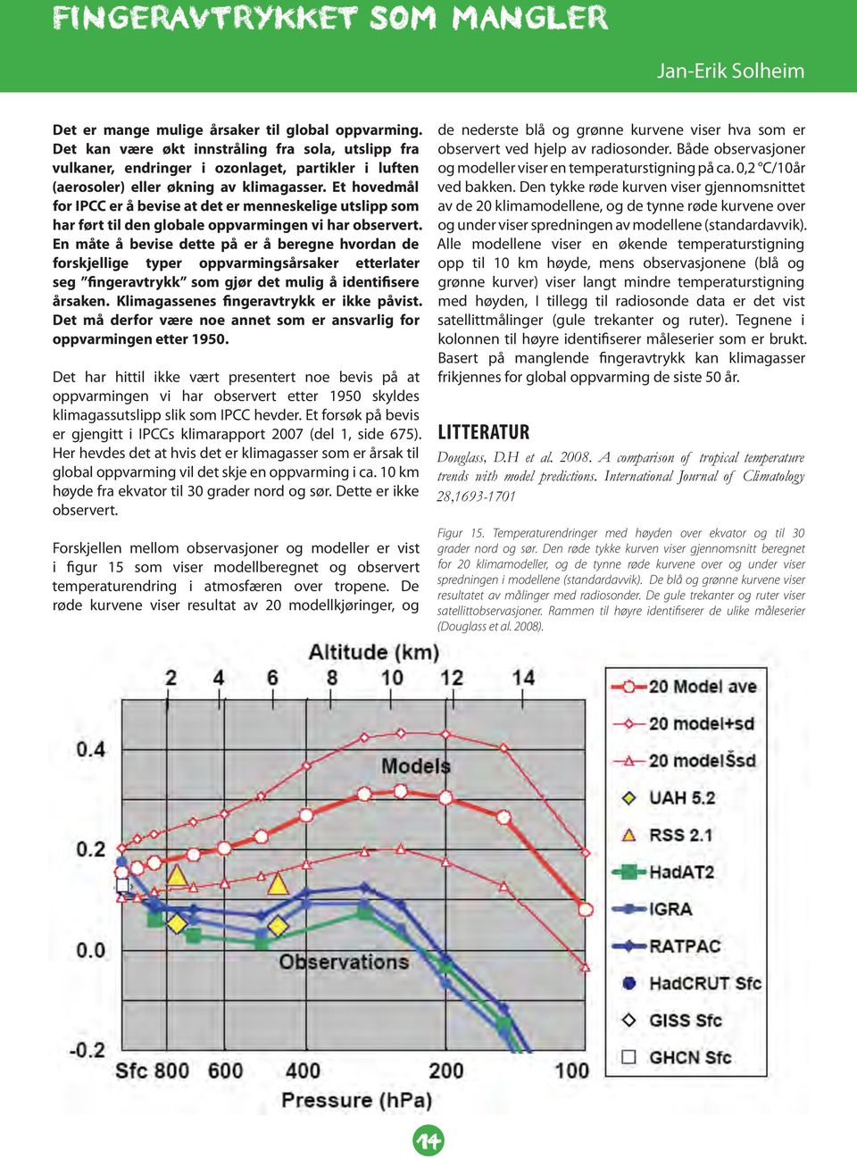 Et hovedmål for IPCC er å bevise at det er menneskelige utslipp som har ført til den globale oppvarmingen vi har observert.