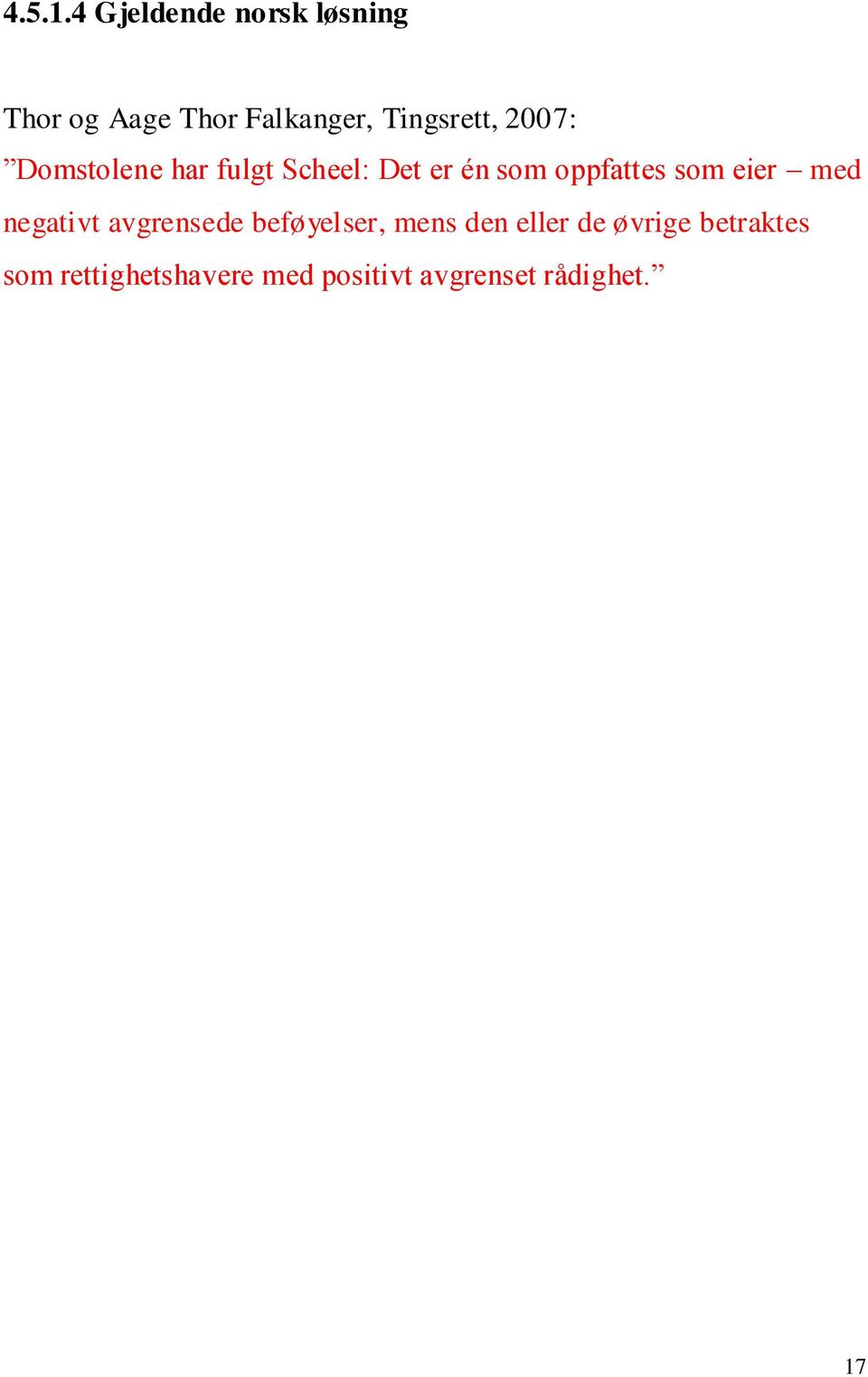 2007: Domstolene har fulgt Scheel: Det er én som oppfattes som