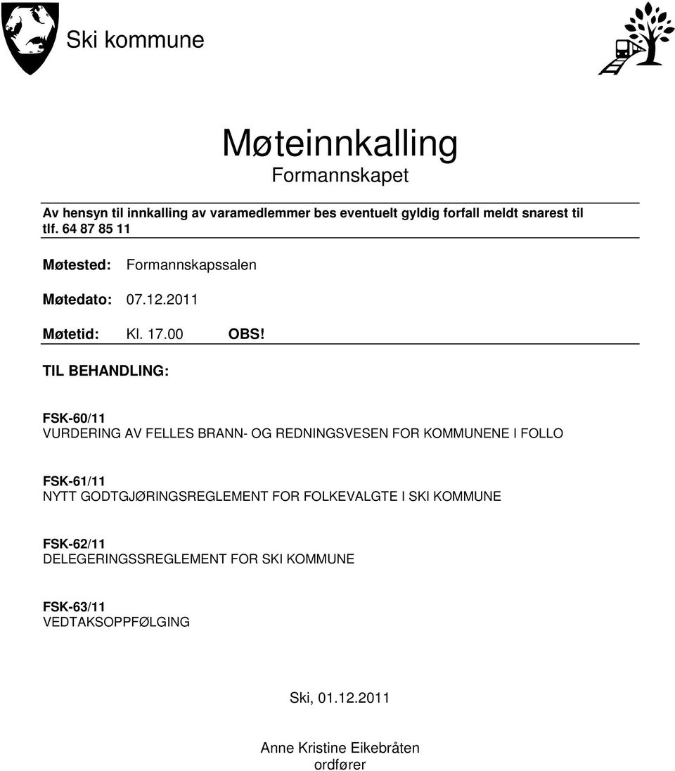 TIL BEHANDLING: FSK-60/11 VURDERING AV FELLES BRANN- OG REDNINGSVESEN FOR KOMMUNENE I FOLLO FSK-61/11 NYTT