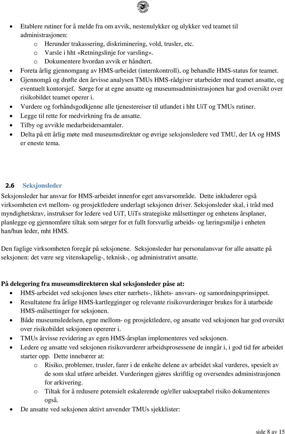 Gjennomgå og drøfte den årvisse analysen TMUs HMS-rådgiver utarbeider med teamet ansatte, og eventuelt kontorsjef.