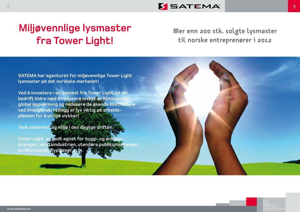 Ved å investere i en lysmast fra Tower Light, vil din bedrift bidra med å redusere nivået av klimagasser, global oppvarming og redusere de økende