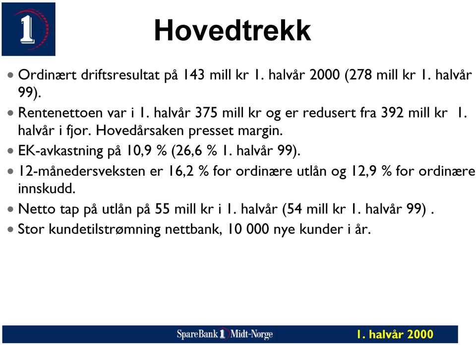 EK-avkastning på 10,9 % (26,6 % 1. halvår 99).