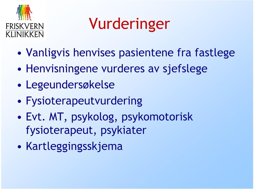 Legeundersøkelse Fysioterapeutvurdering Evt.