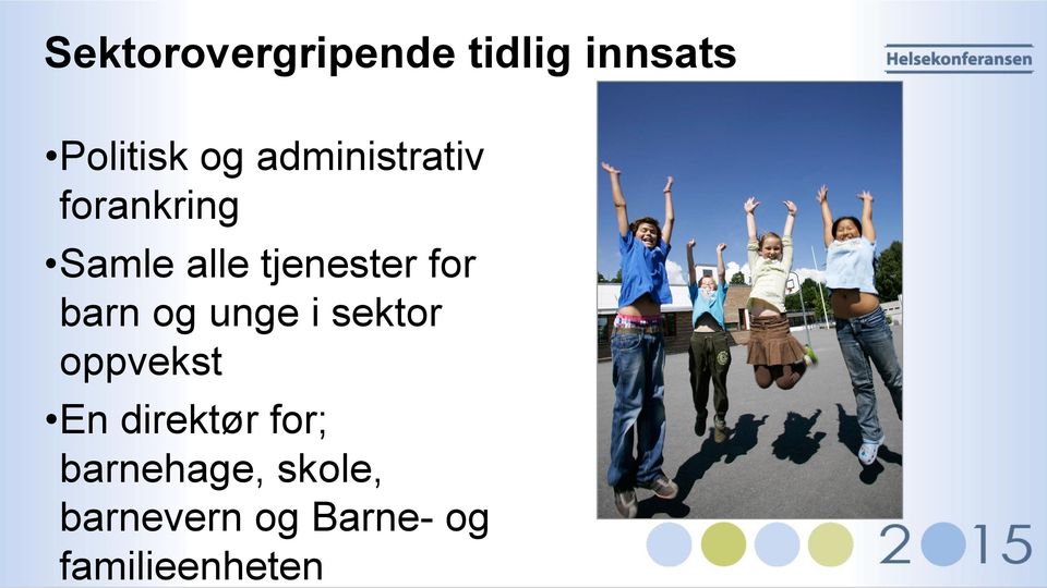 barn og unge i sektor oppvekst En direktør for;