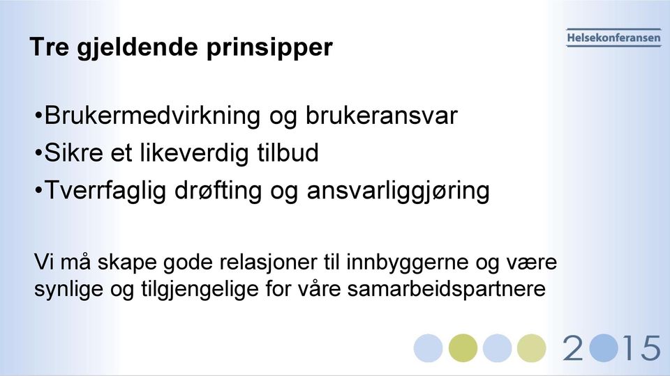 drøfting og ansvarliggjøring Vi må skape gode relasjoner