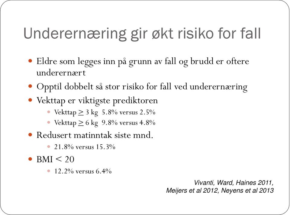 prediktoren Vekttap >3 kg 5.8% versus 2.5% Vekttap >6 kg 9.8% versus 4.