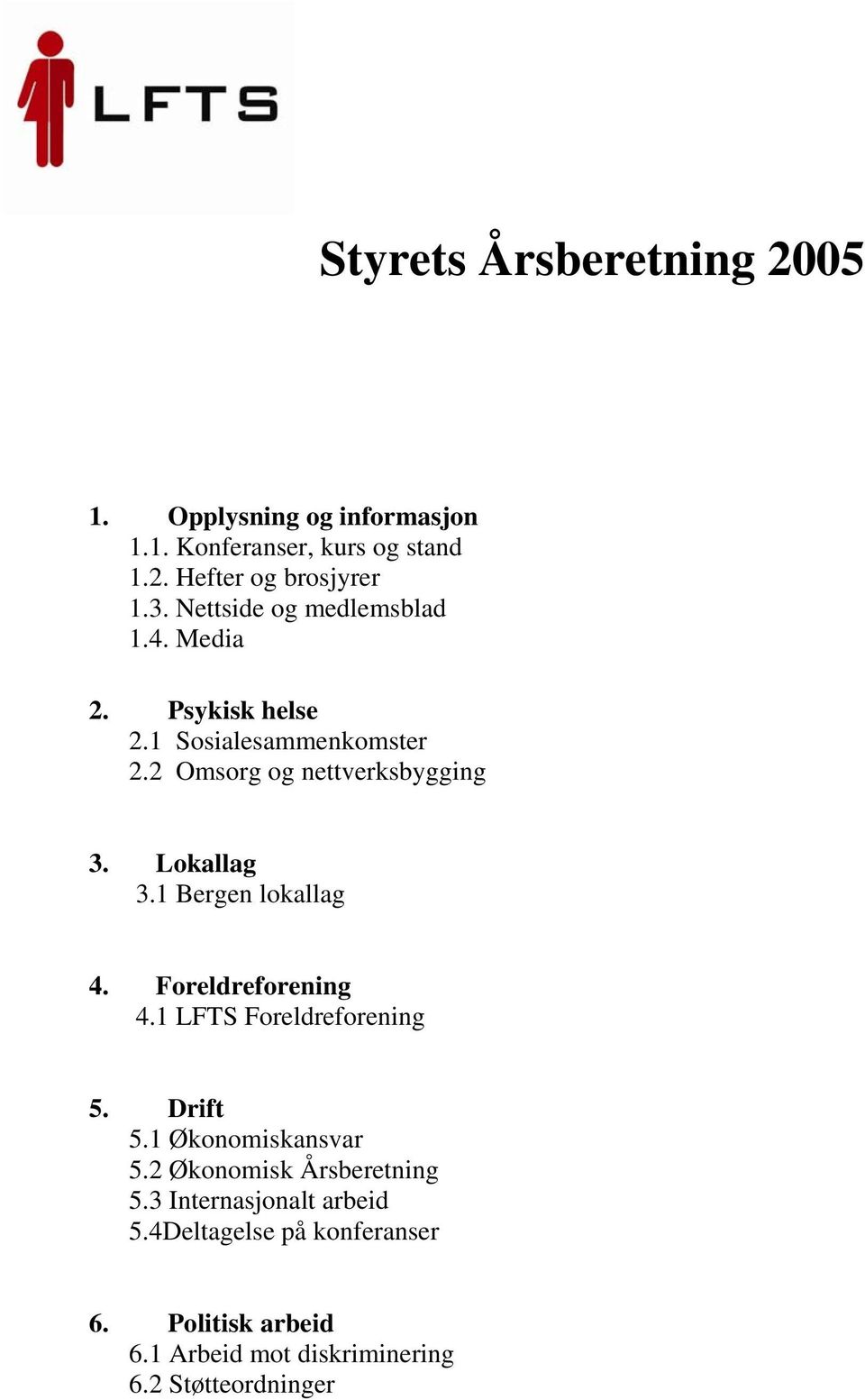 Lokallag 3.1 Bergen lokallag 4. Foreldreforening 4.1 LFTS Foreldreforening 5. Drift 5.1 Økonomiskansvar 5.