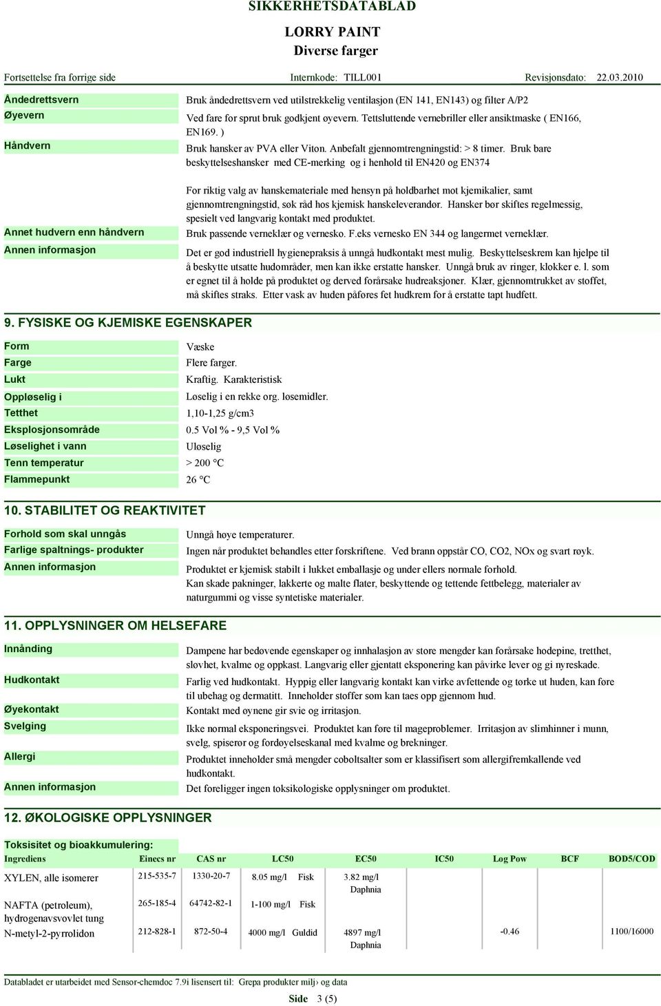 Bruk bare beskyttelseshansker med CE-merking og i henhold til EN420 og EN374 For riktig valg av hanskemateriale med hensyn på holdbarhet mot kjemikalier, samt gjennomtrengningstid, søk råd hos