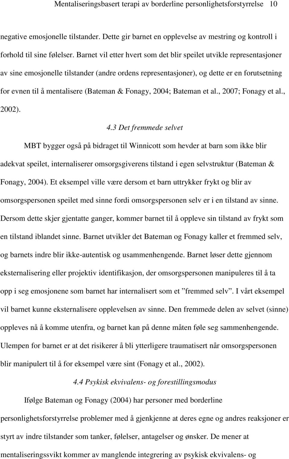 Fonagy, 2004; Bateman et al., 2007; Fonagy et al., 2002). 4.