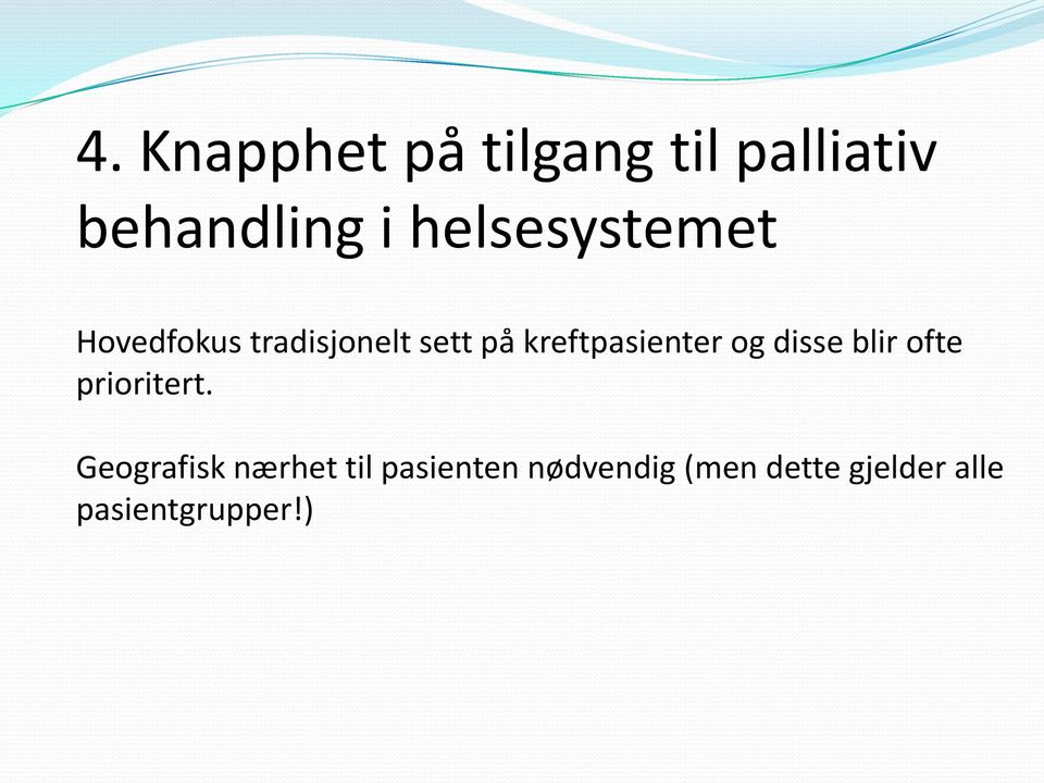 kreftpasienter og disse blir ofte prioritert.