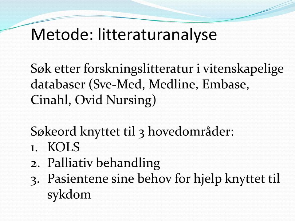 Ovid Nursing) Søkeord knyttet til 3 hovedområder: 1. KOLS 2.