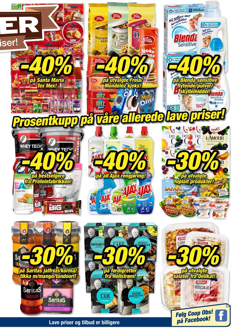 ! r e is r p e v la e d e r e ll a e r Prosentkupp på vå -40% -40% -30% på bestselgere fra Proteinfabrikken!