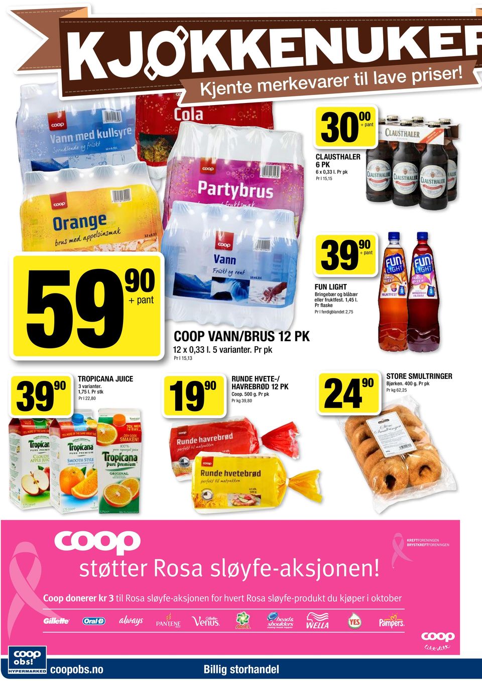 Pr flaske Pr l ferdigblandet 2,75 + pant 39 90 TROPICANA JUICE 3 varianter. 1,75 l. Pr stk Pr l 22,80 19 90 RUNDE HVETE-/ HAVREBRØD 12 PK Coop.