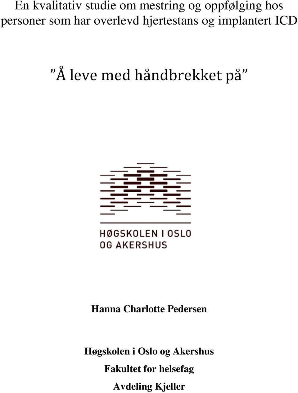 Å leve med håndbrekket på Hanna Charlotte Pedersen