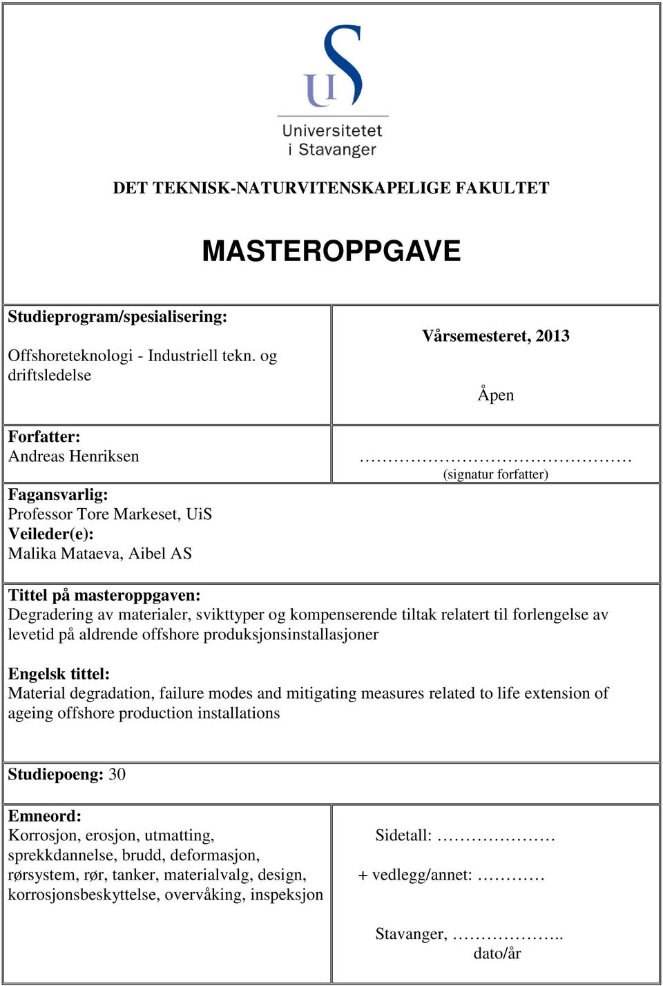 masteroppgaven: Degradering av materialer, svikttyper og kompenserende tiltak relatert til forlengelse av Engelsk tittel: Material degradation, failure modes and mitigating measures related to life