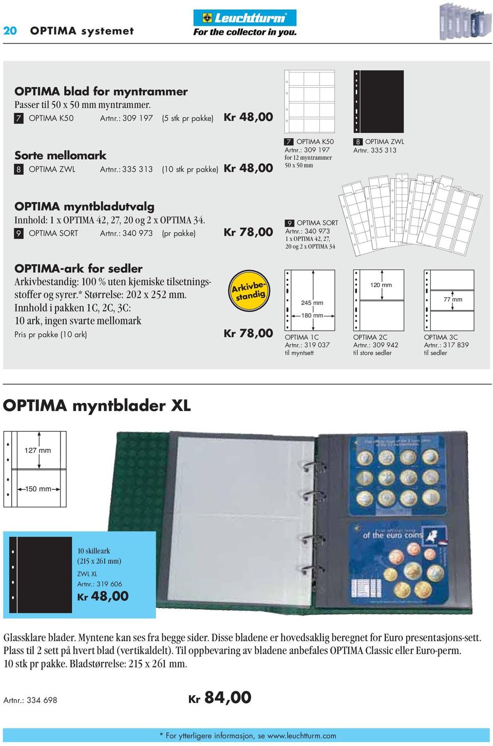 9 OPTIMA SORT Artnr.: 340 973 (pr pakke) Kr 78,00 9 OPTIMA SORT Artnr.